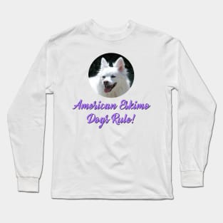 American Eskimo Dogs Rule! Long Sleeve T-Shirt